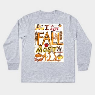 But I Love Fall Most Of All Kids Long Sleeve T-Shirt